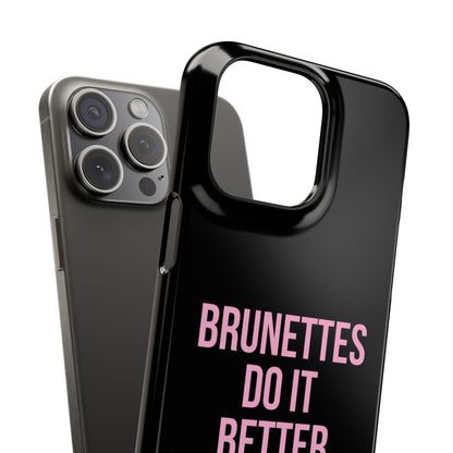 ''Brunettes Do It Better'' Case