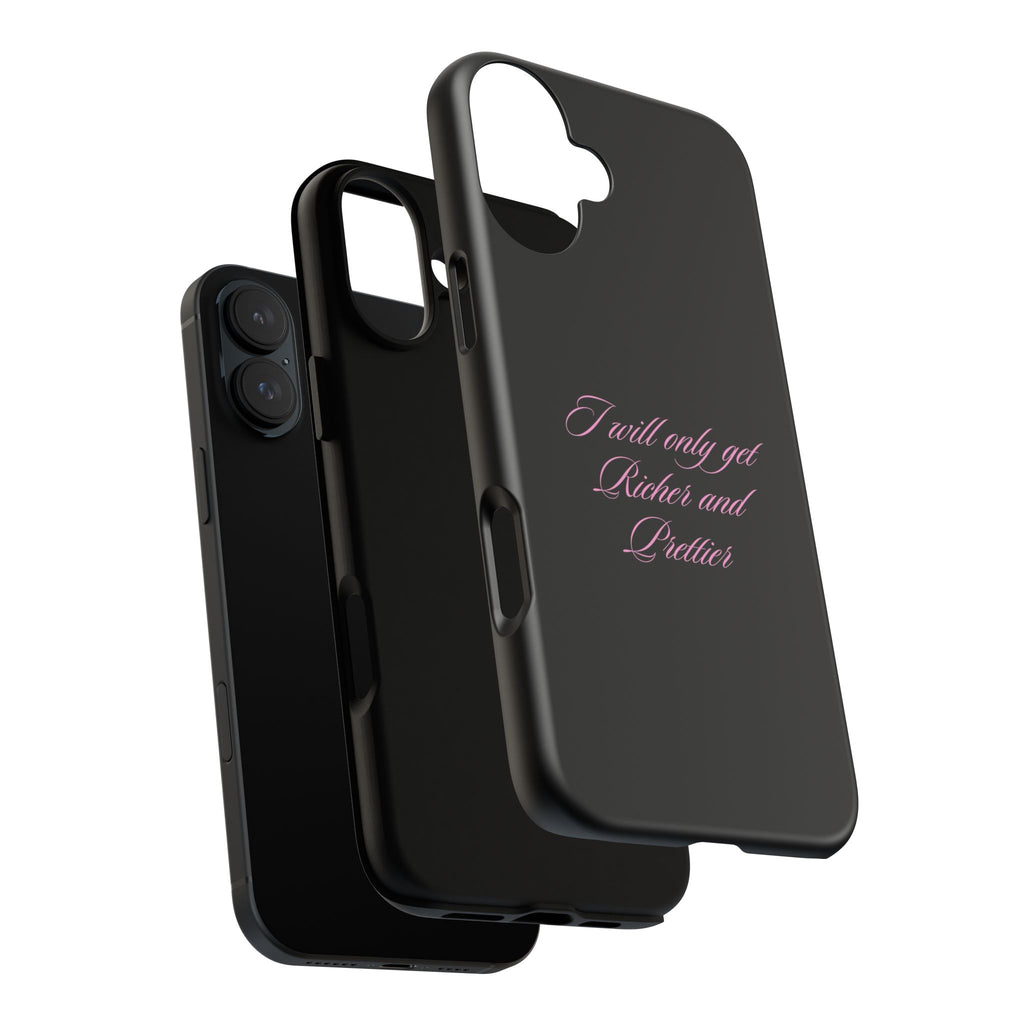 “I Will Only Get Richer and Prettier" Tough Phone Case