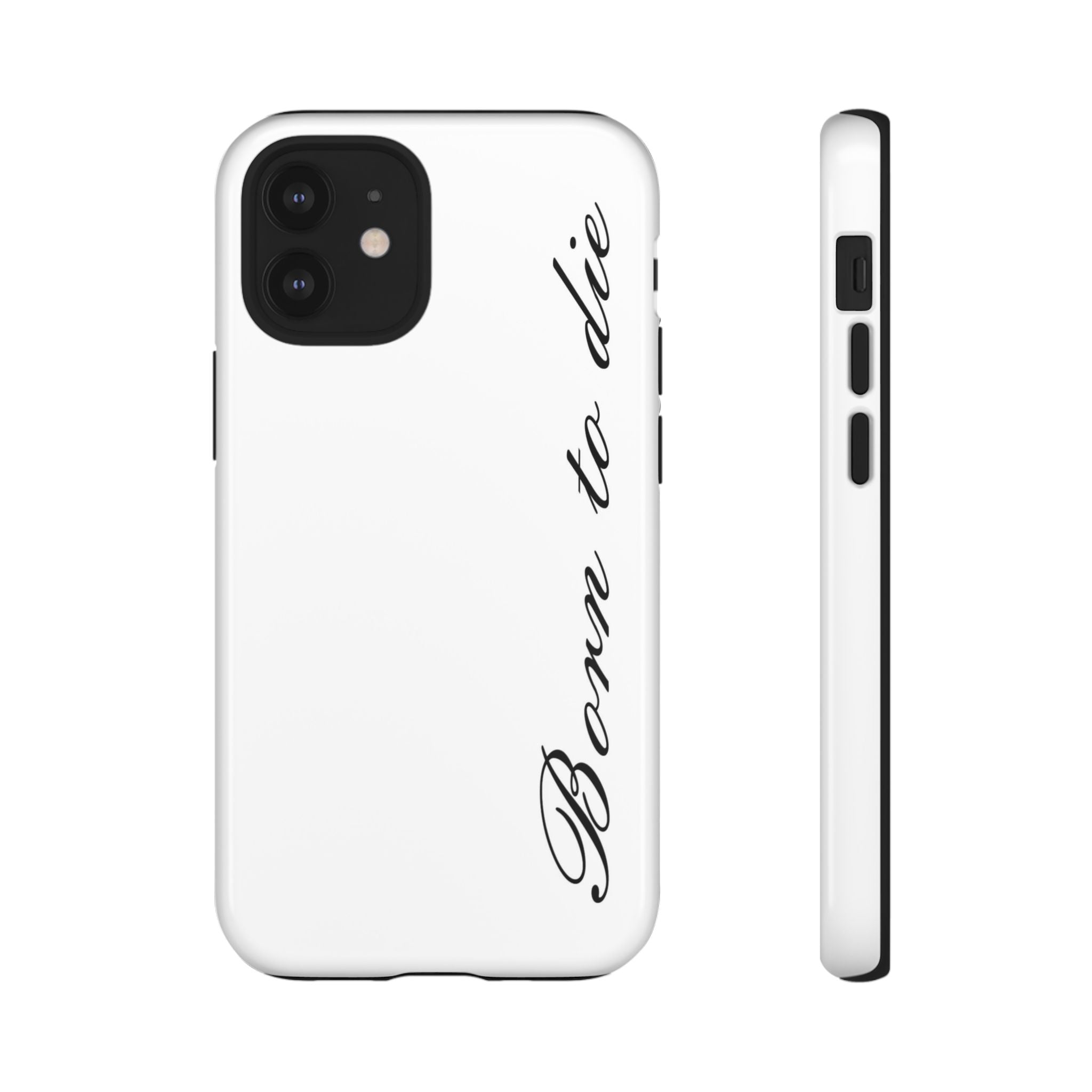 Born To Die Phone Case