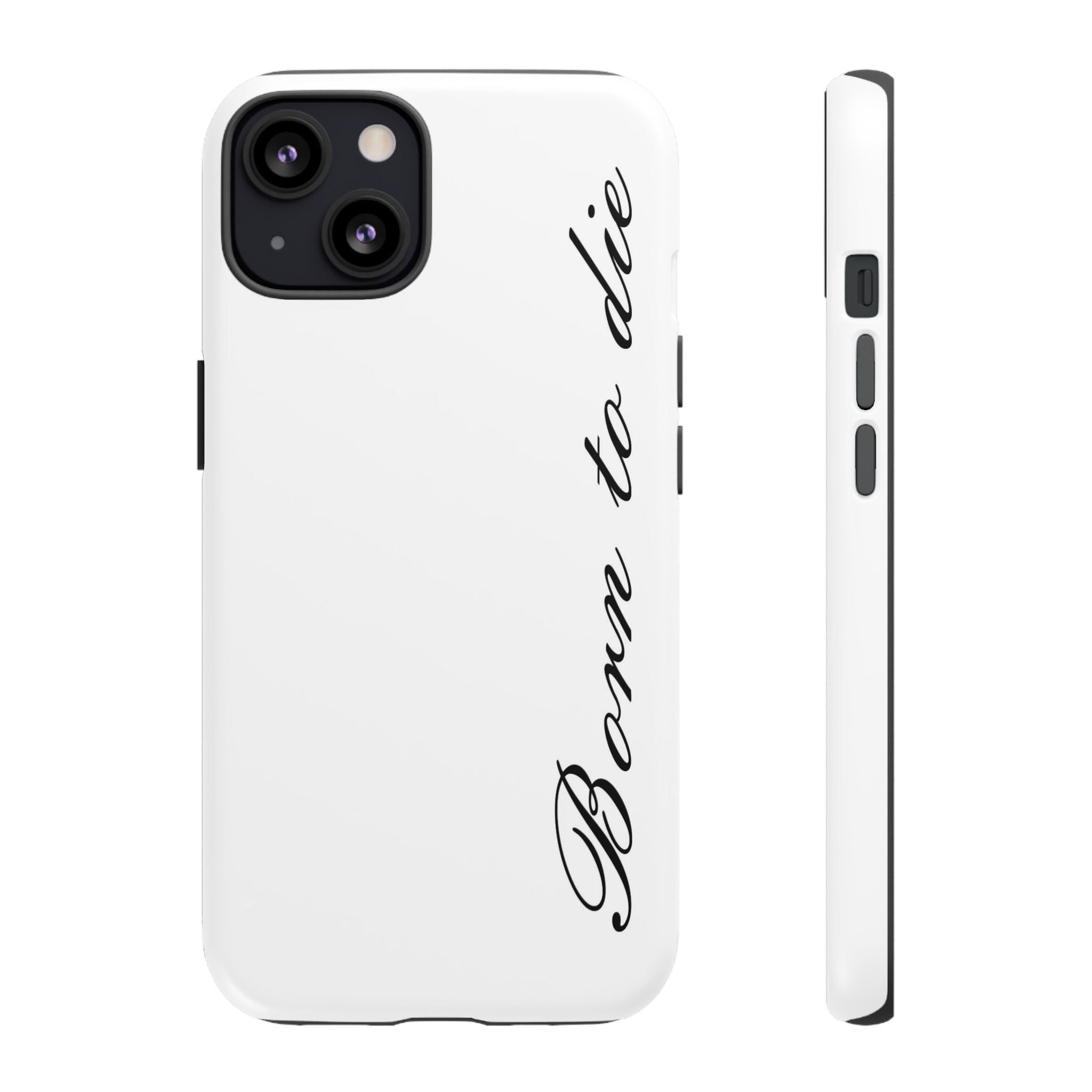 Born To Die Phone Case