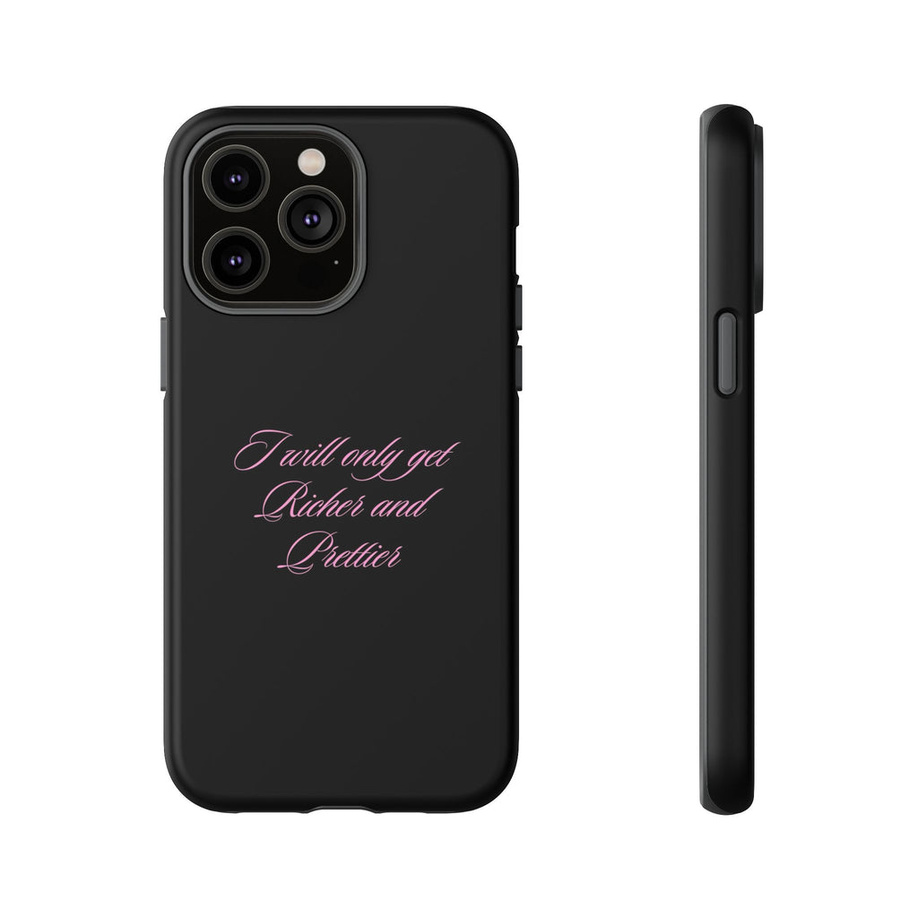 “I Will Only Get Richer and Prettier" Tough Phone Case