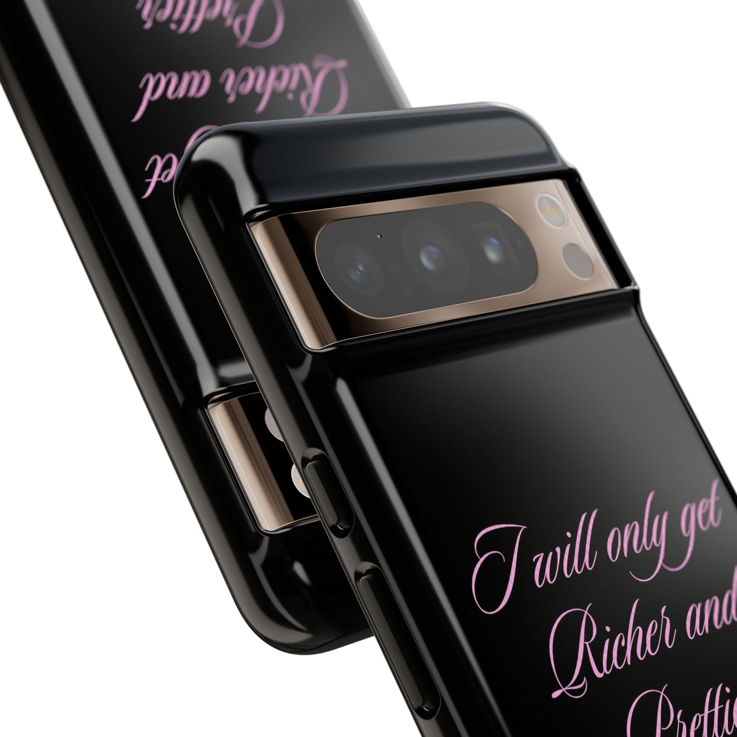 "I Will Only Get Richer and Prettier" Tough Case