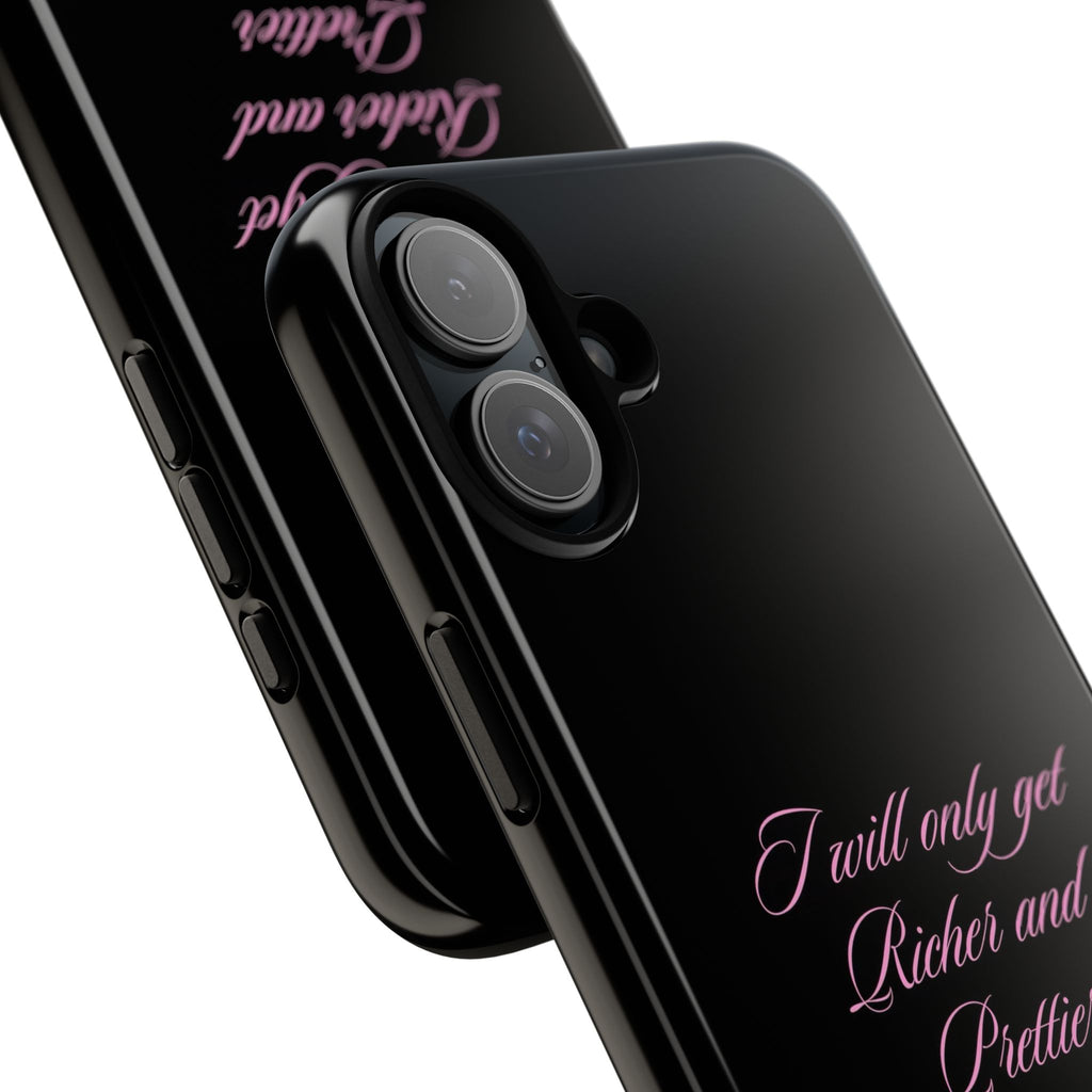 “I Will Only Get Richer and Prettier" Tough Phone Case