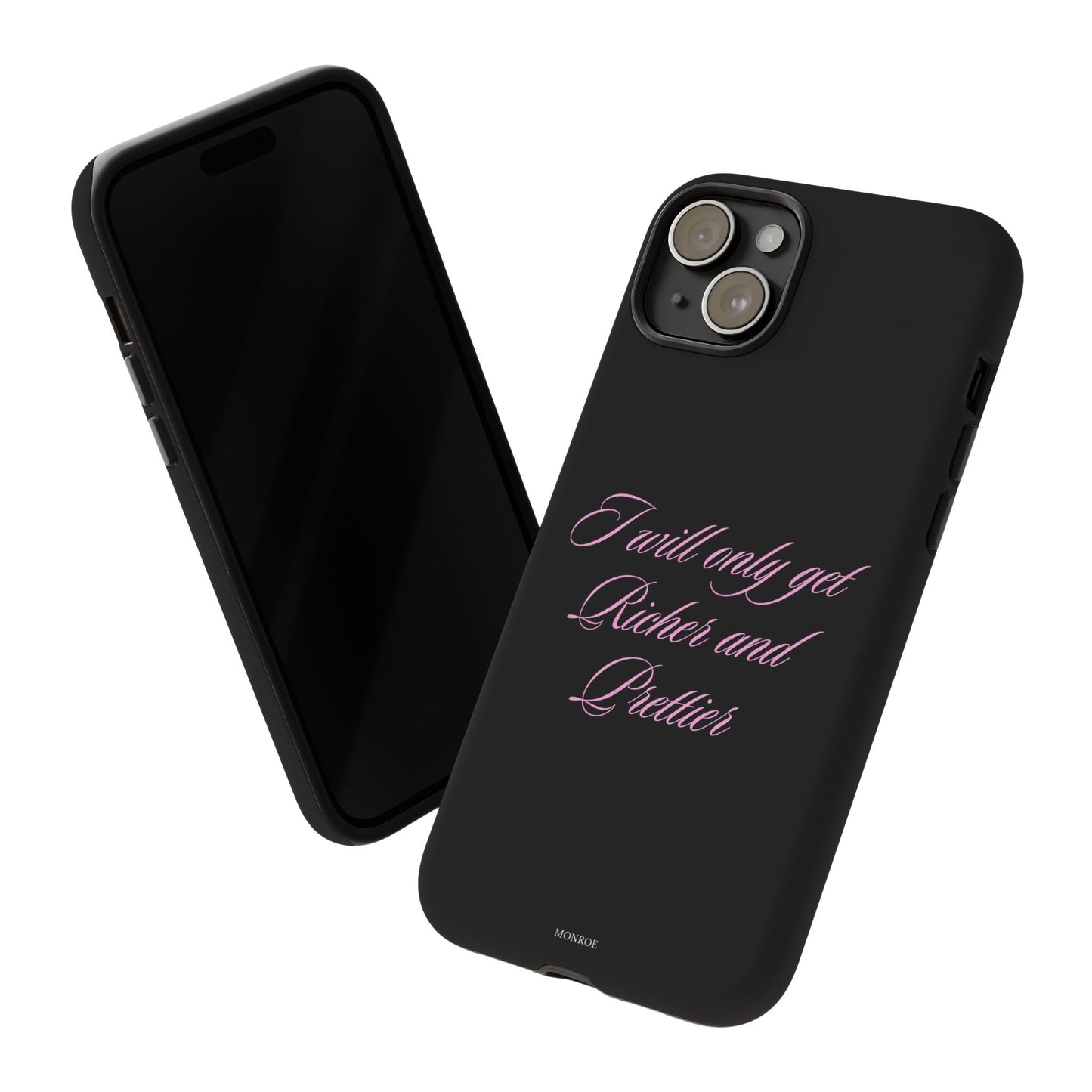 "I Will Only Get Richer and Prettier" Tough Case