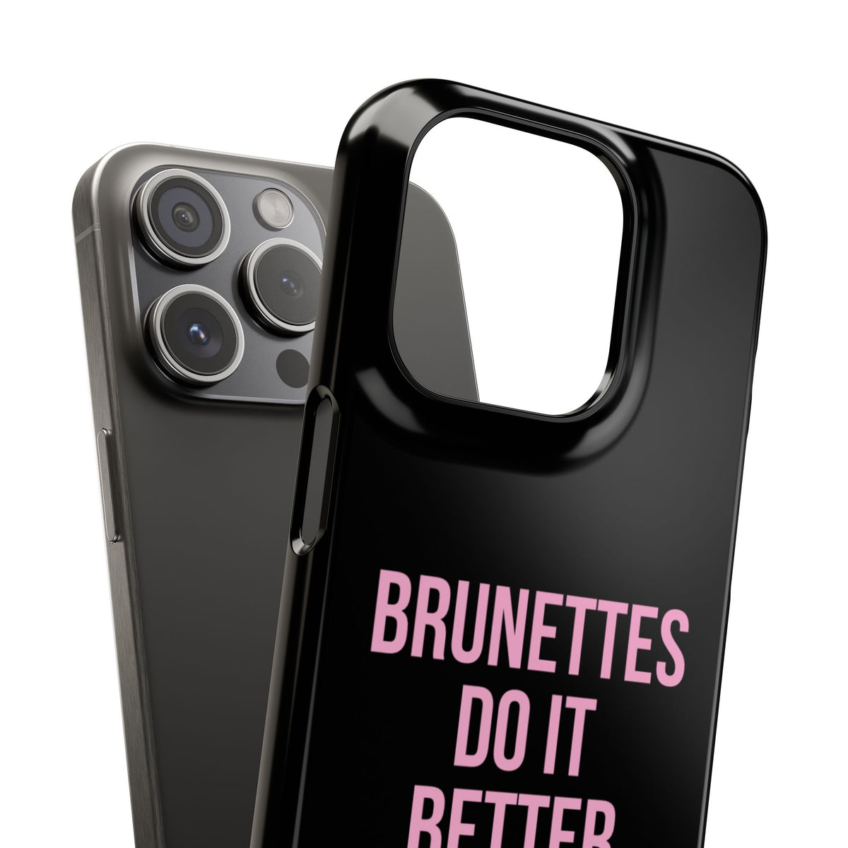 ''Brunettes Do It Better'' Case