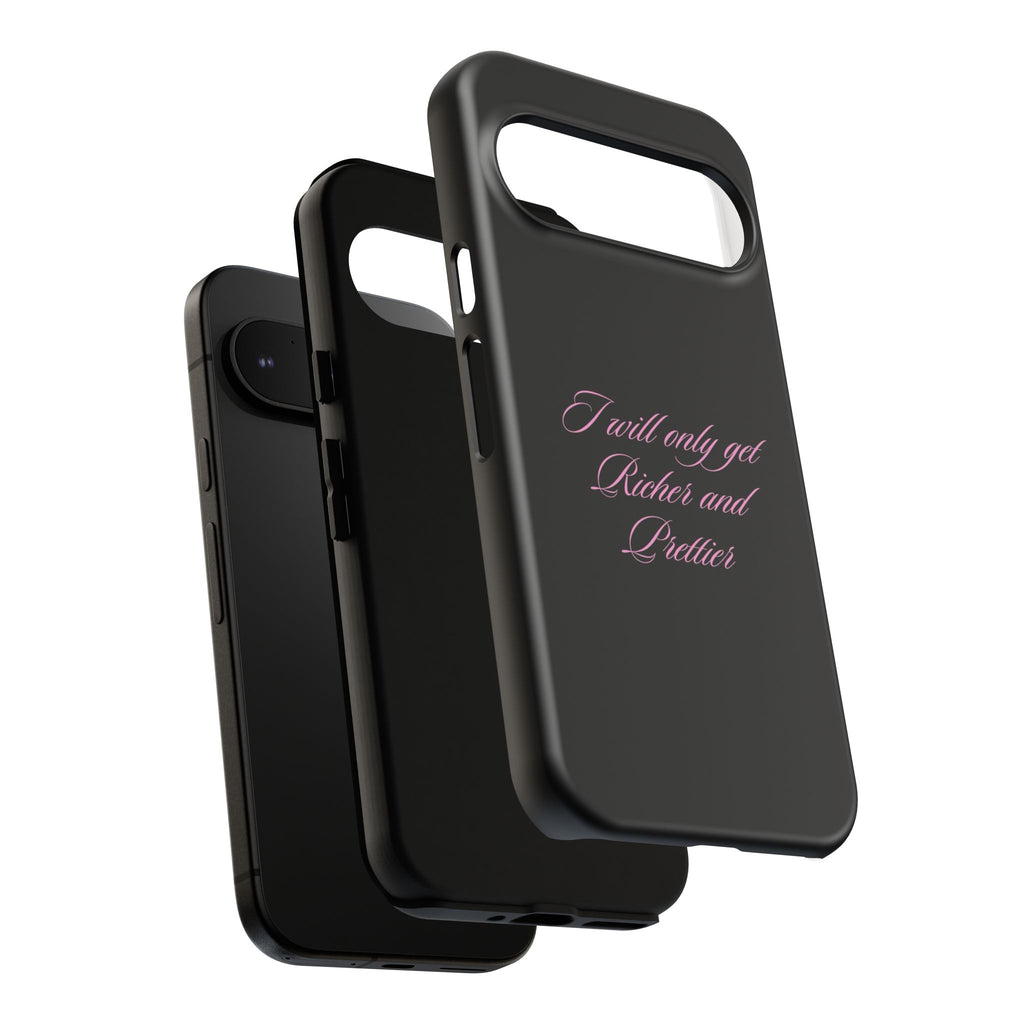“I Will Only Get Richer and Prettier" Tough Phone Case