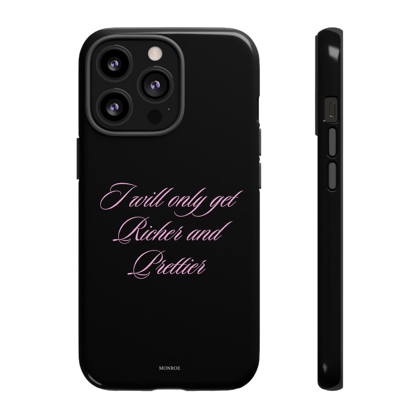 "I Will Only Get Richer and Prettier" Tough Case
