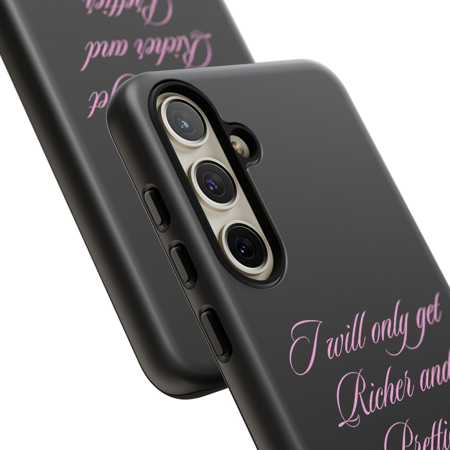 "I Will Only Get Richer and Prettier" Tough Case