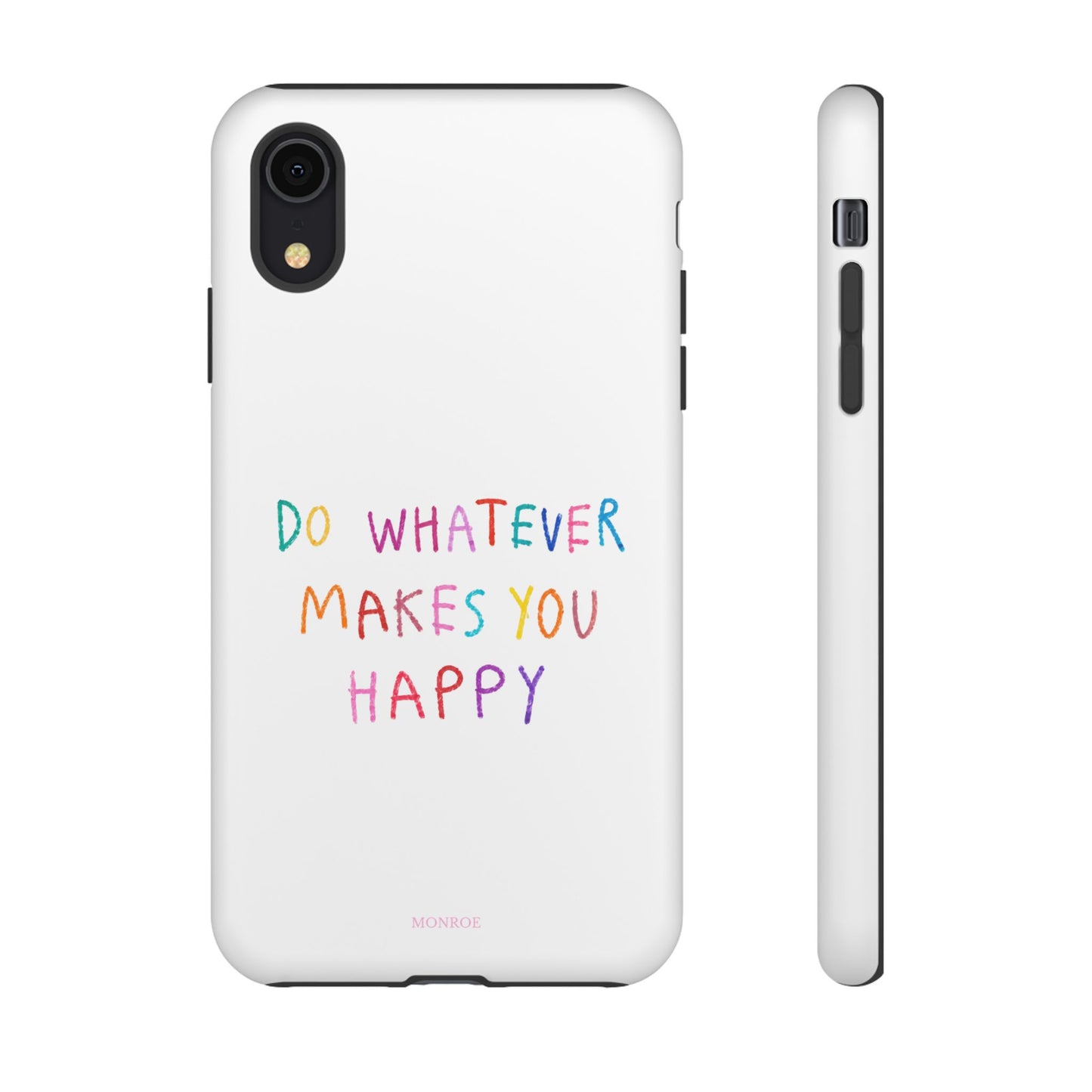 Do Whatever Makes You Happy Tough Case