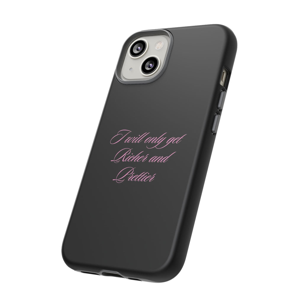 “I Will Only Get Richer and Prettier" Tough Phone Case