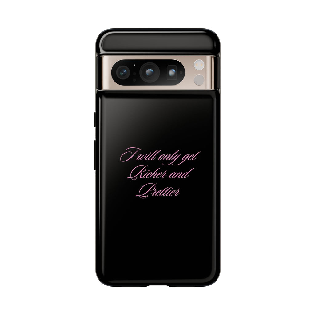 “I Will Only Get Richer and Prettier" Tough Phone Case