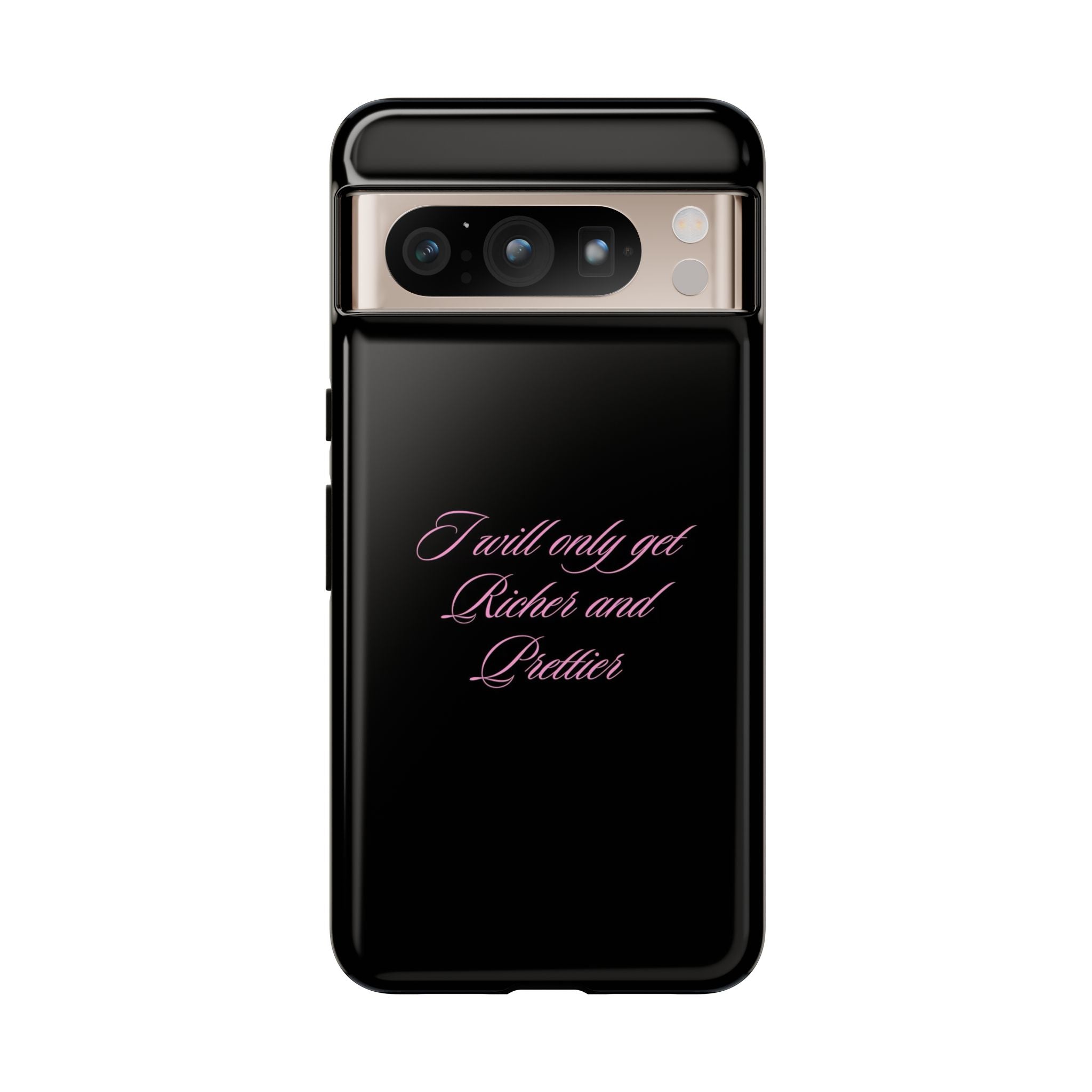 “I Will Only Get Richer and Prettier" Tough Phone Case