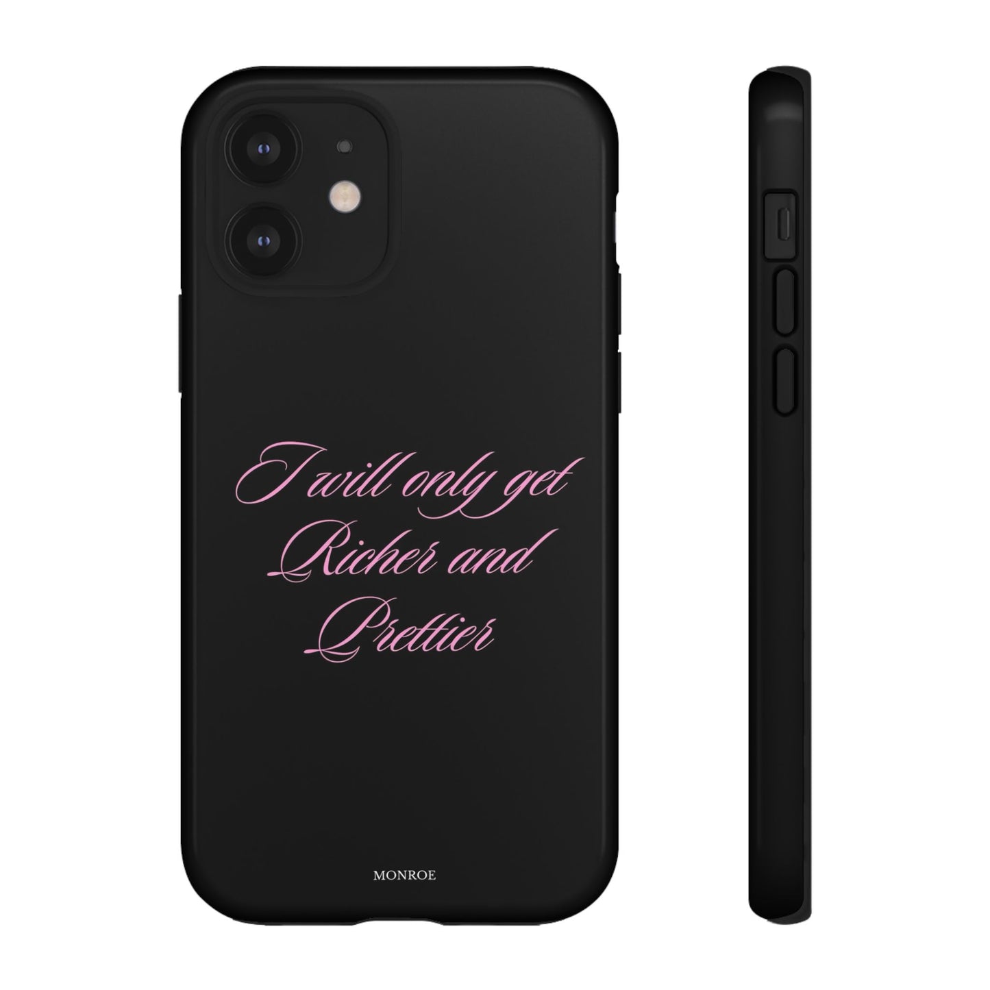 “I Will Only Get Richer and Prettier” Tough Case