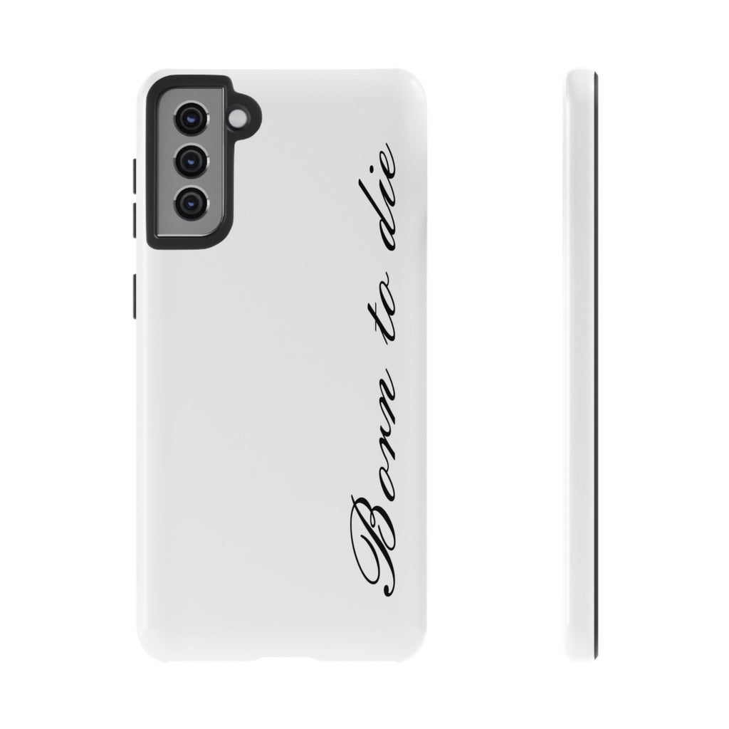 Born To Die Phone Case