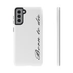Born To Die Phone Case