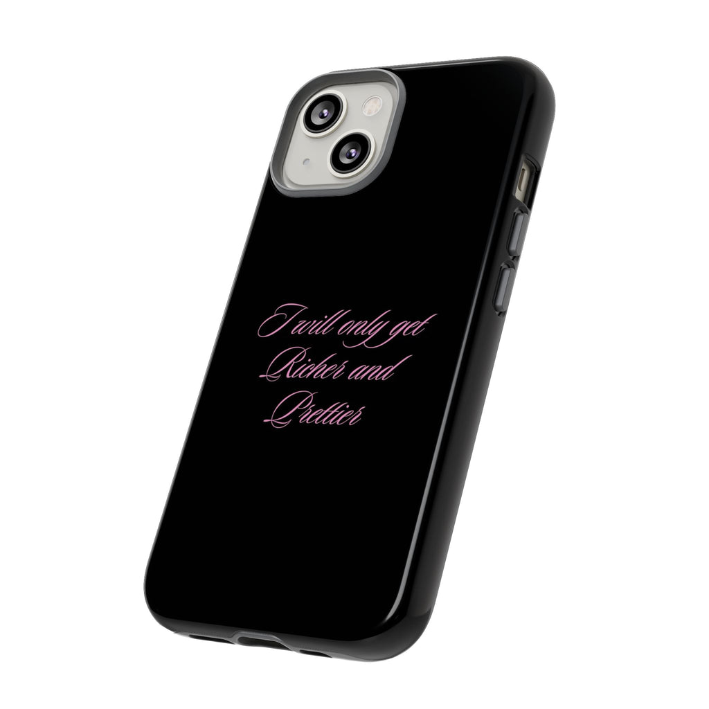 “I Will Only Get Richer and Prettier" Tough Phone Case