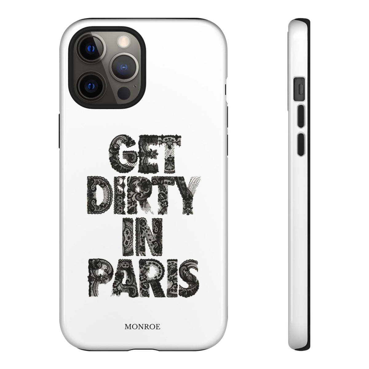 Get Dirty in Paris Phone Case