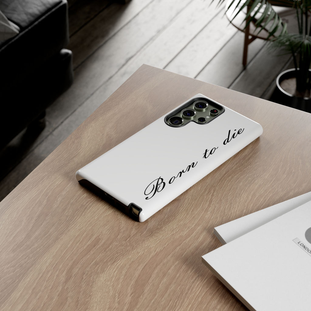 Born To Die Phone Case