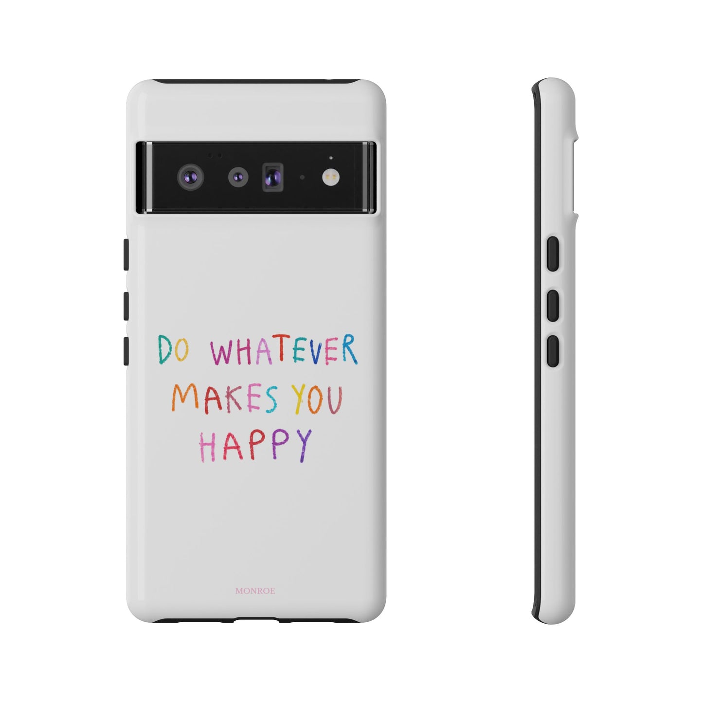 Do Whatever Makes You Happy Tough Case