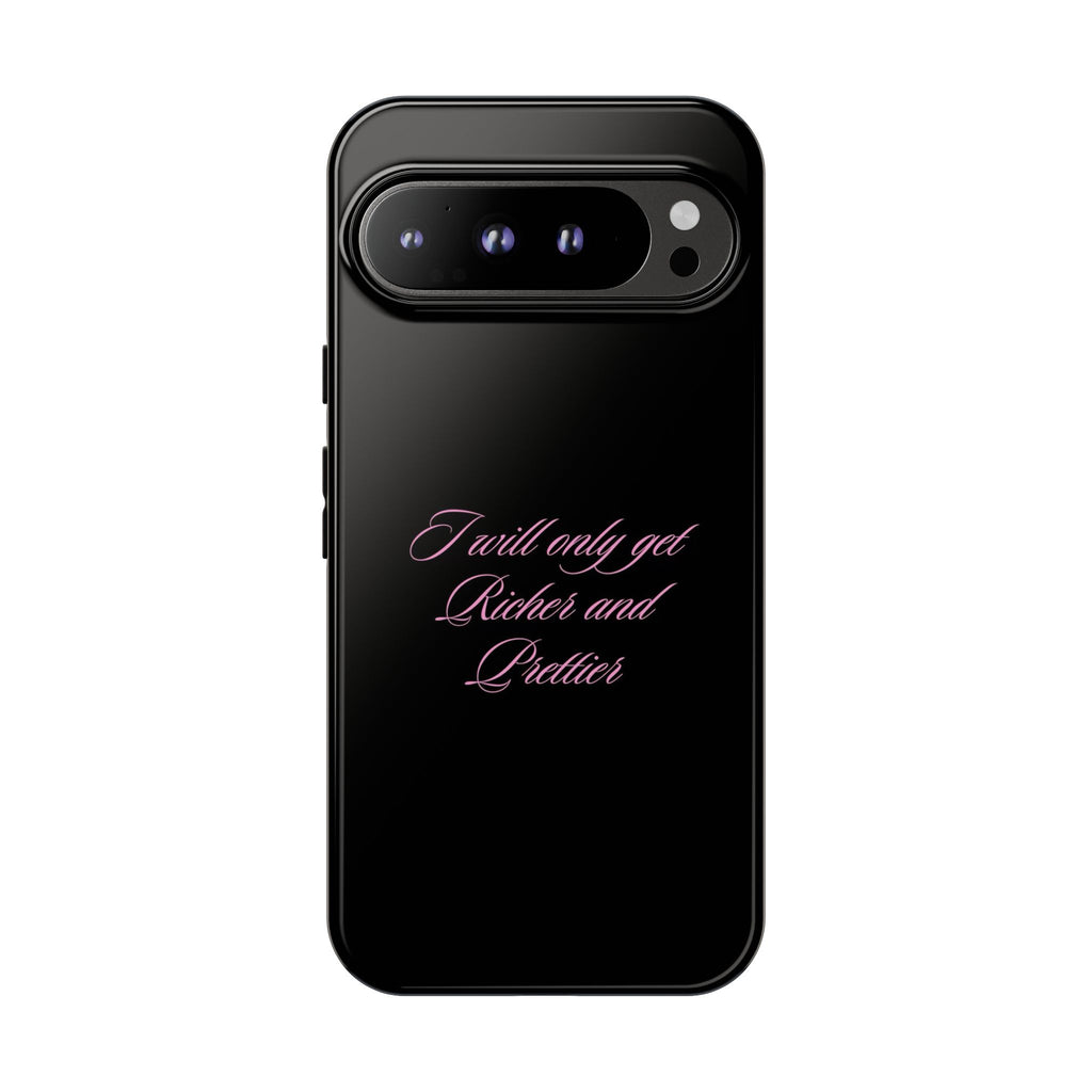 “I Will Only Get Richer and Prettier" Tough Phone Case