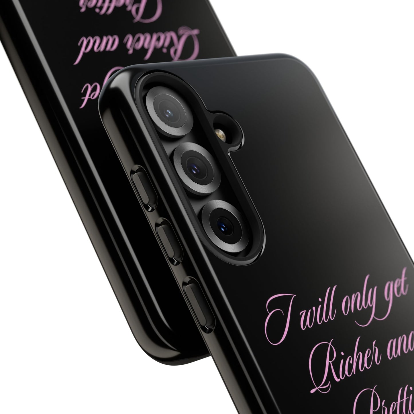 "I Will Only Get Richer and Prettier" Tough Case