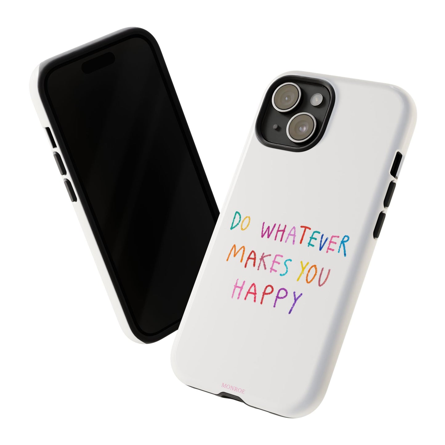 Do Whatever Makes You Happy Tough Case