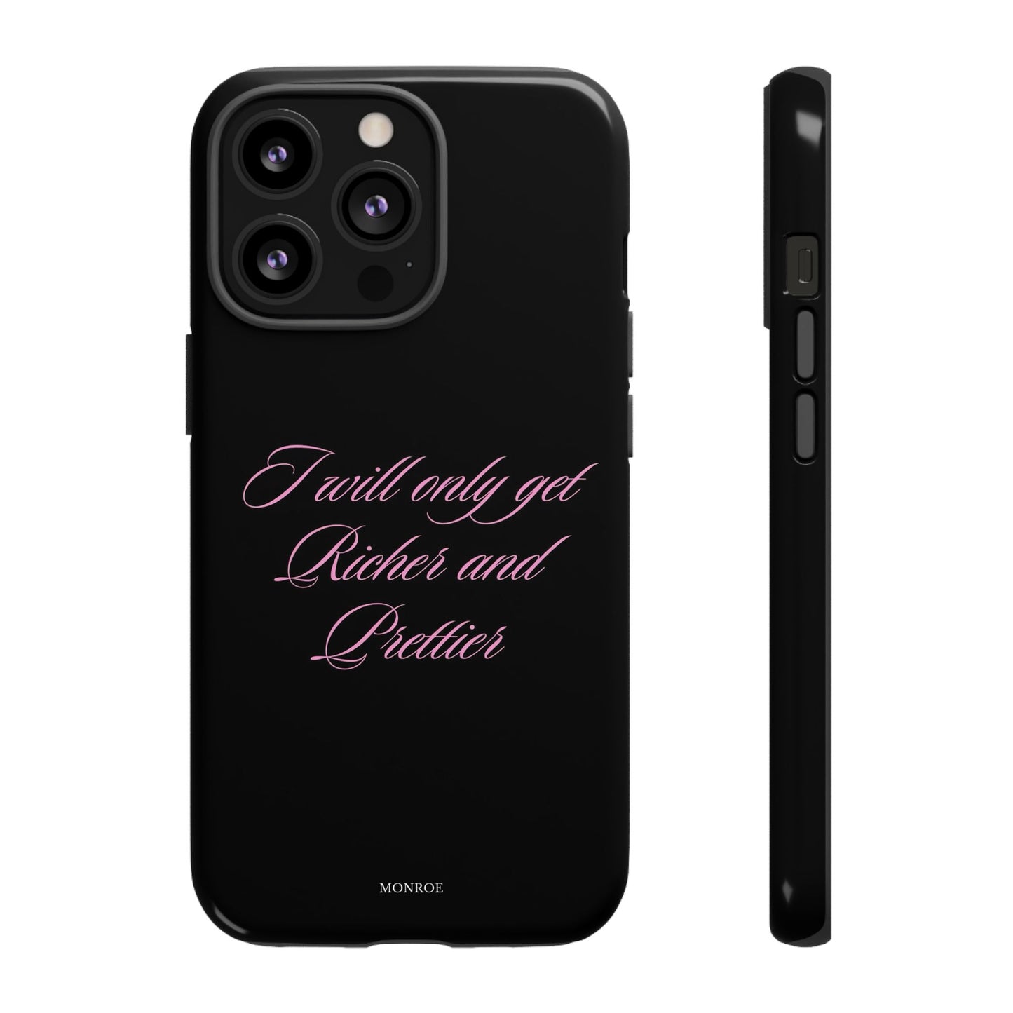 “I Will Only Get Richer and Prettier” Tough Case