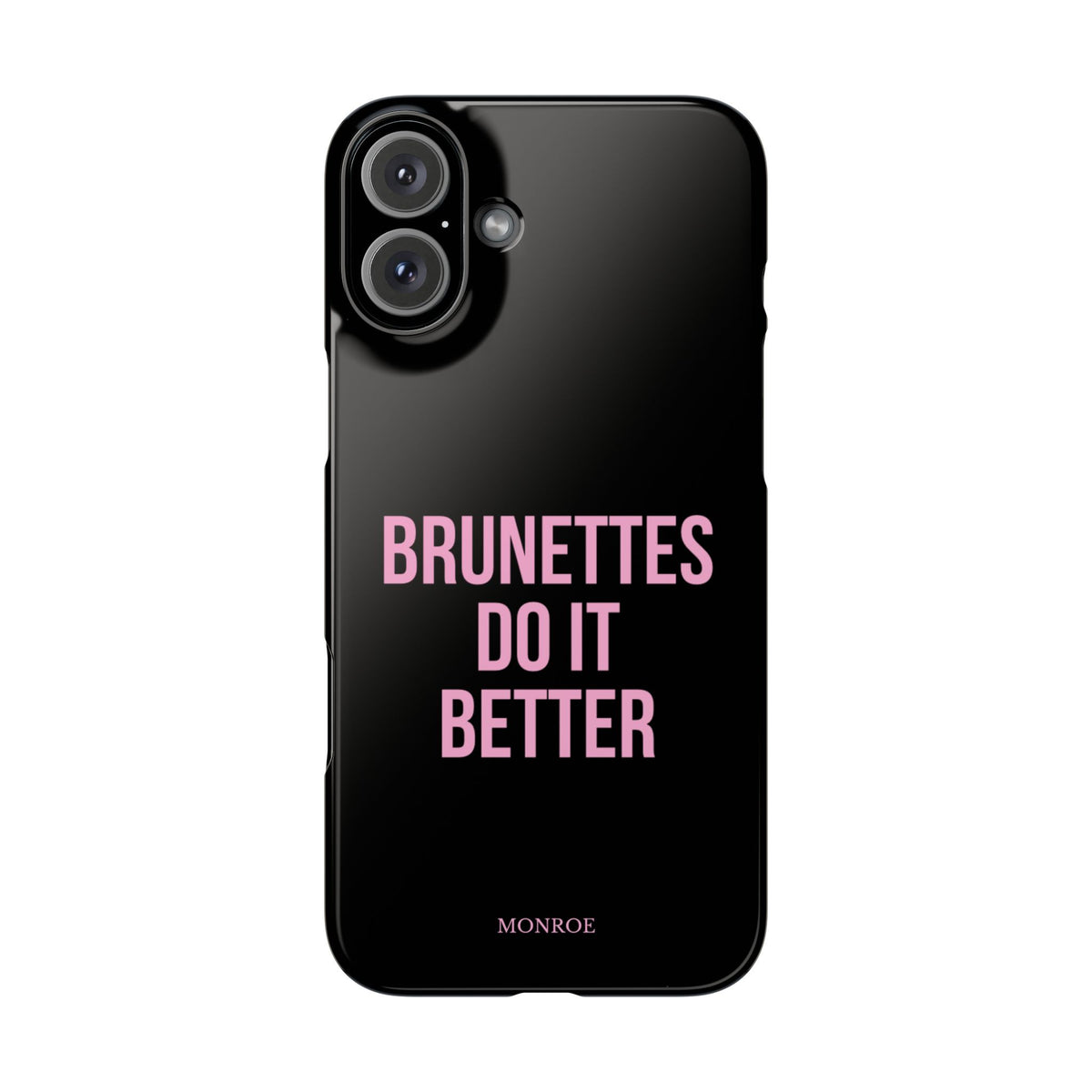 ''Brunettes Do It Better'' Case