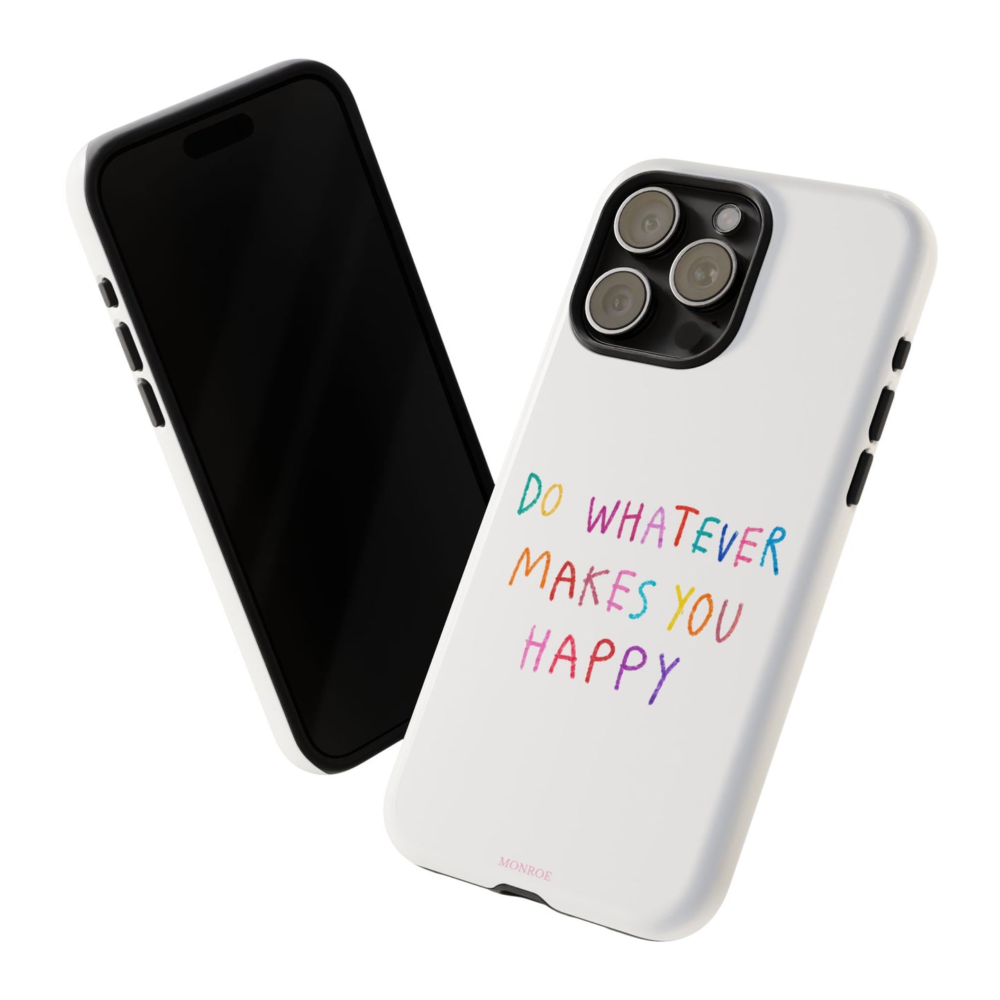 Do Whatever Makes You Happy Tough Case