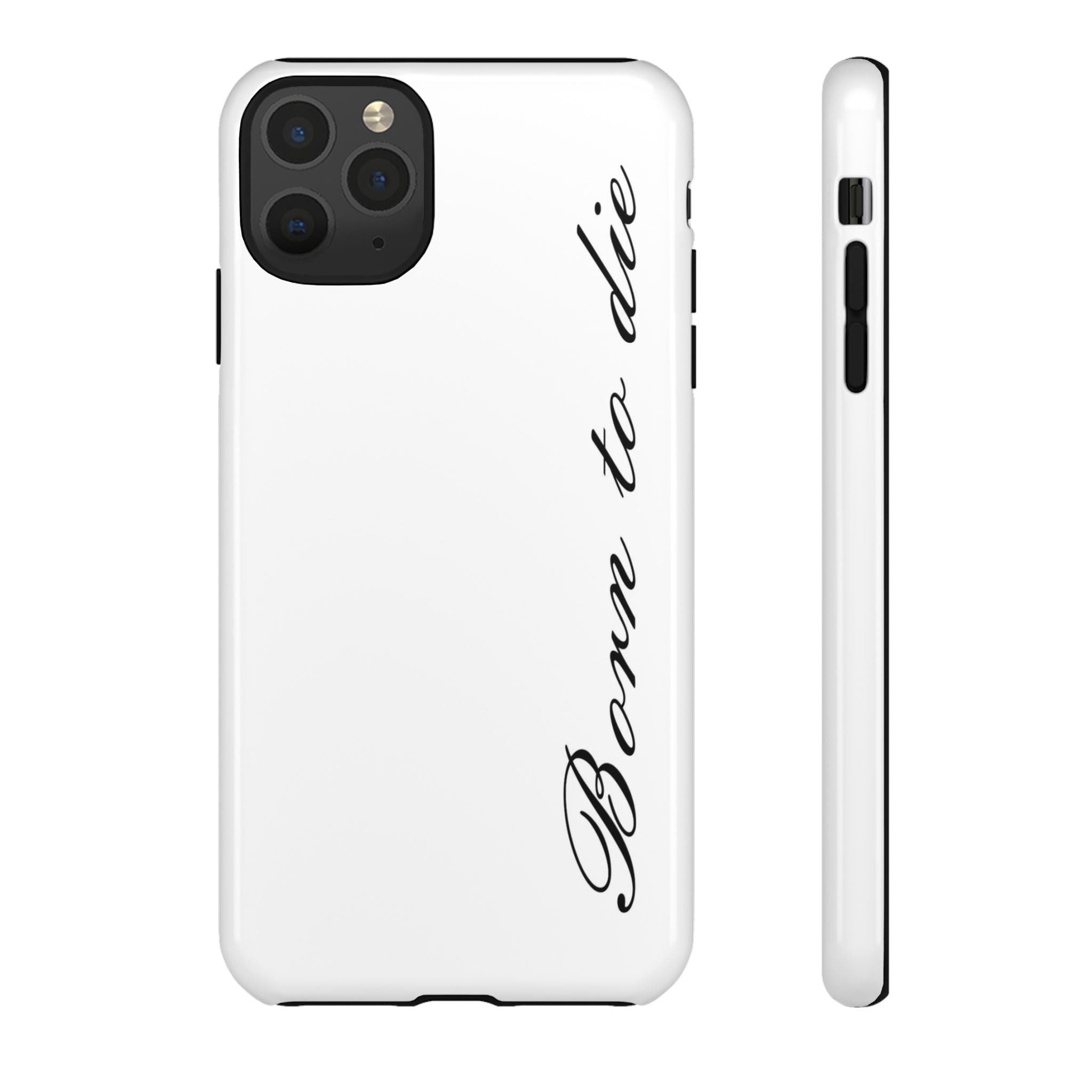 Born To Die Phone Case