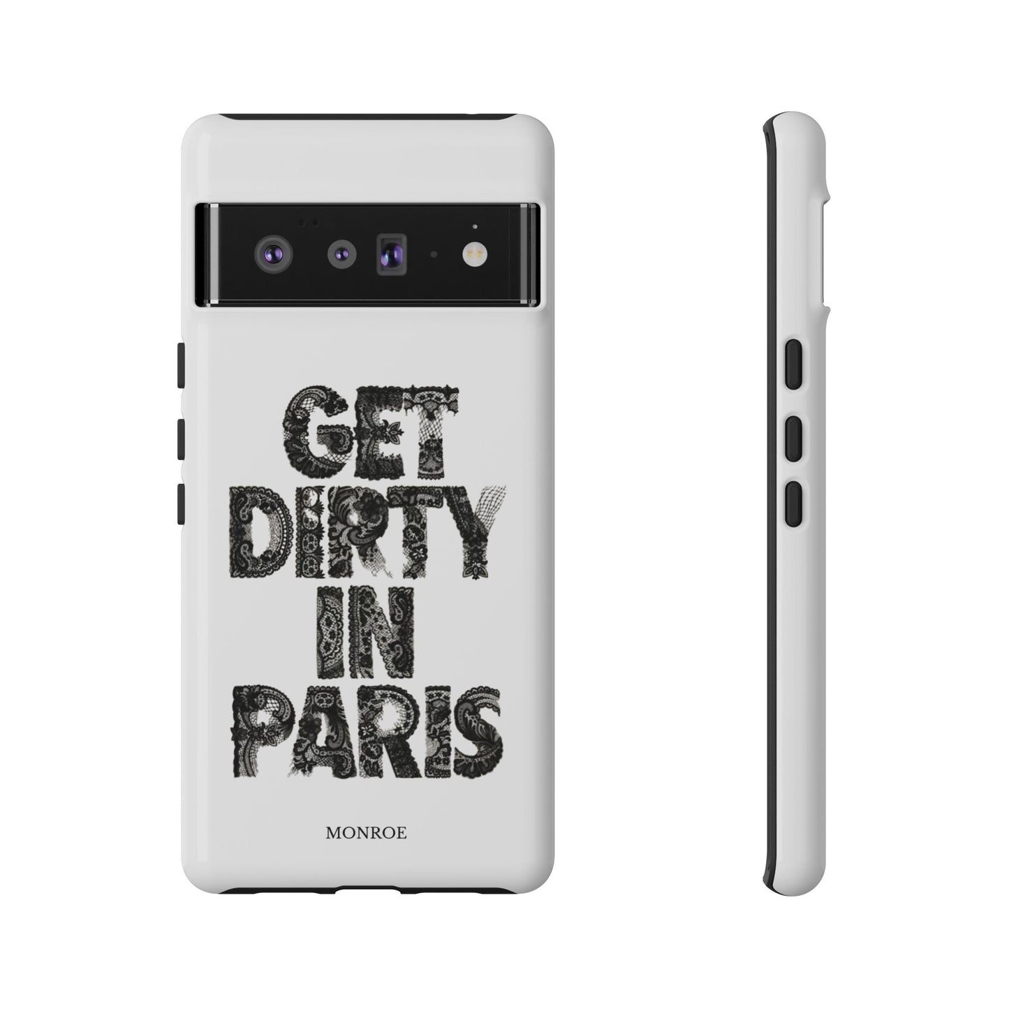 Get Dirty in Paris Phone Case