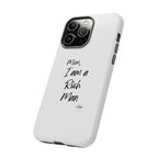 I Am a Rich Man Phone Case