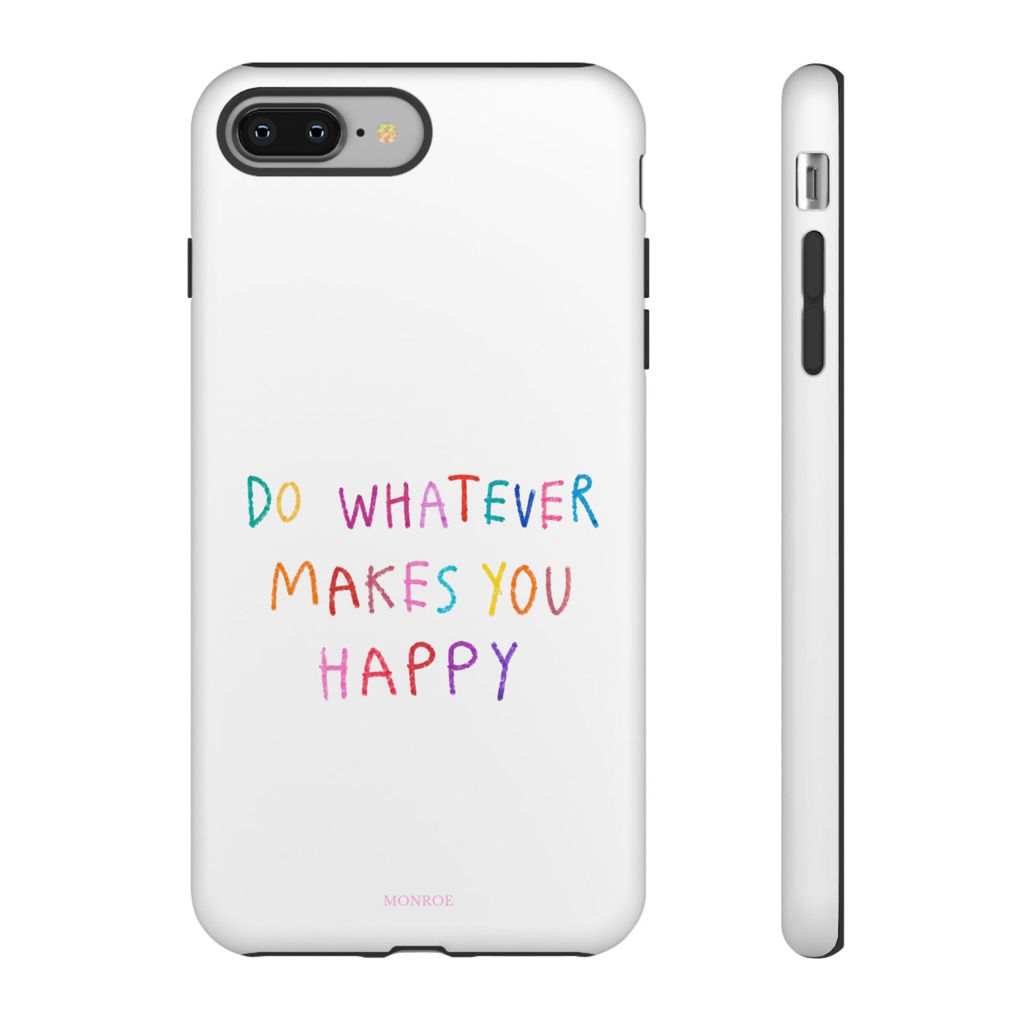 Do Whatever Makes You Happy Tough Case