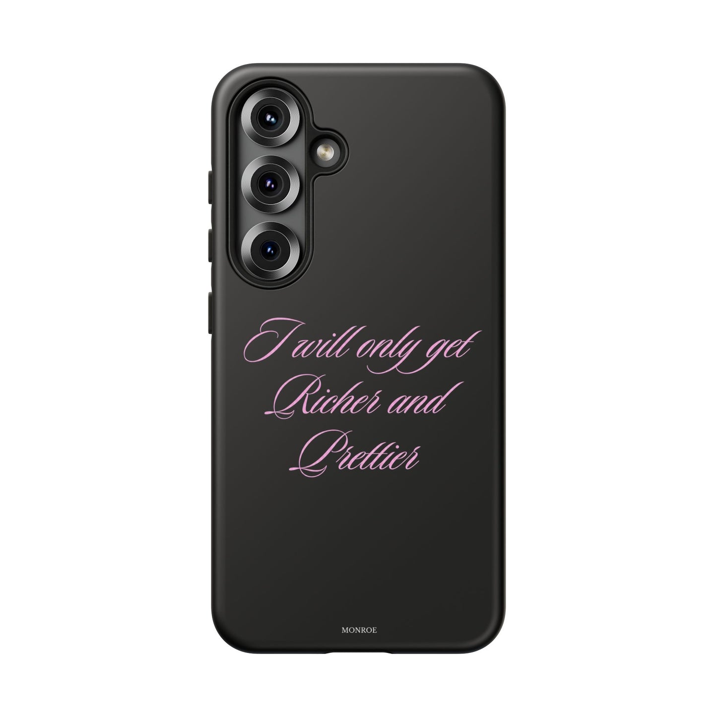 "I Will Only Get Richer and Prettier" Tough Case