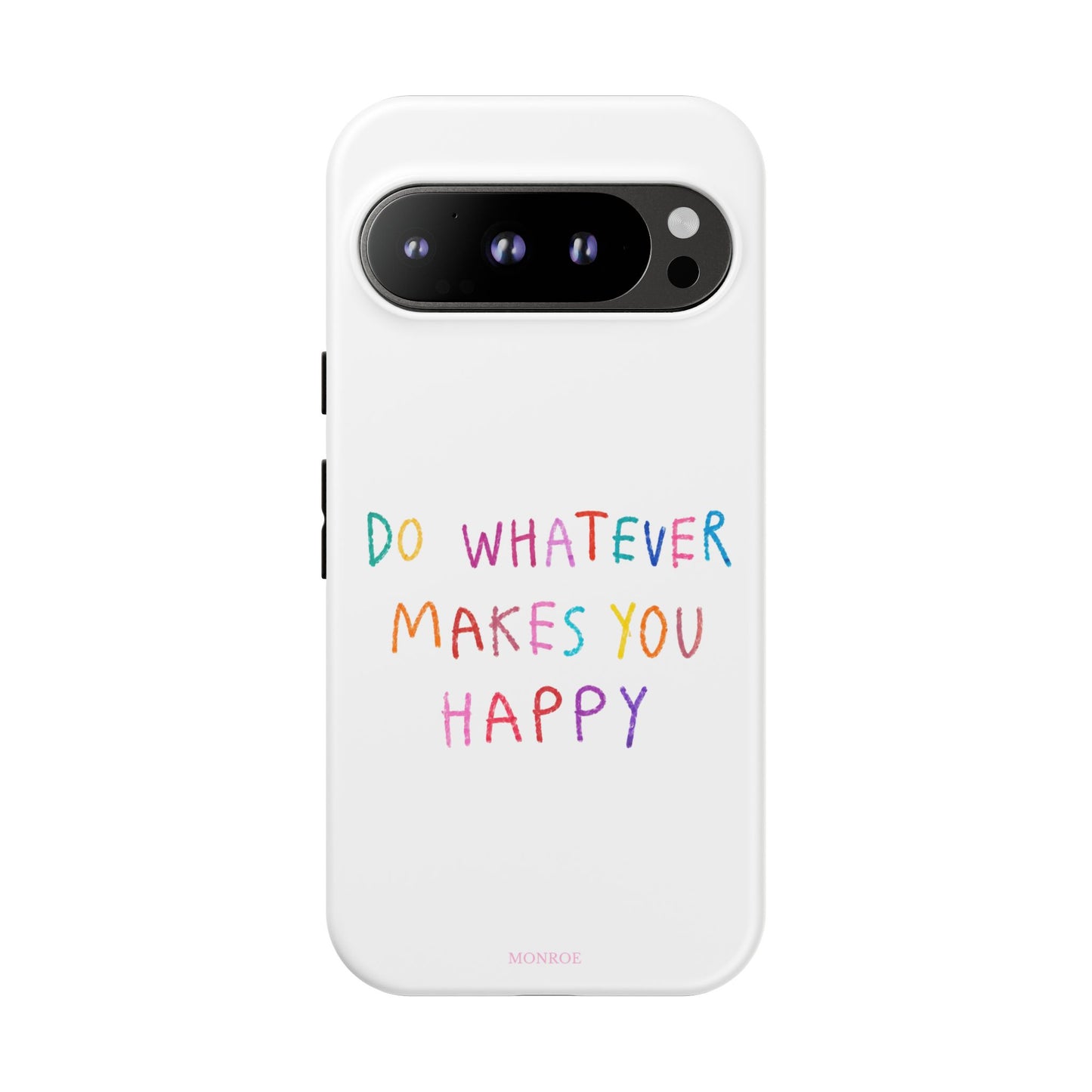 Do Whatever Makes You Happy Tough Case