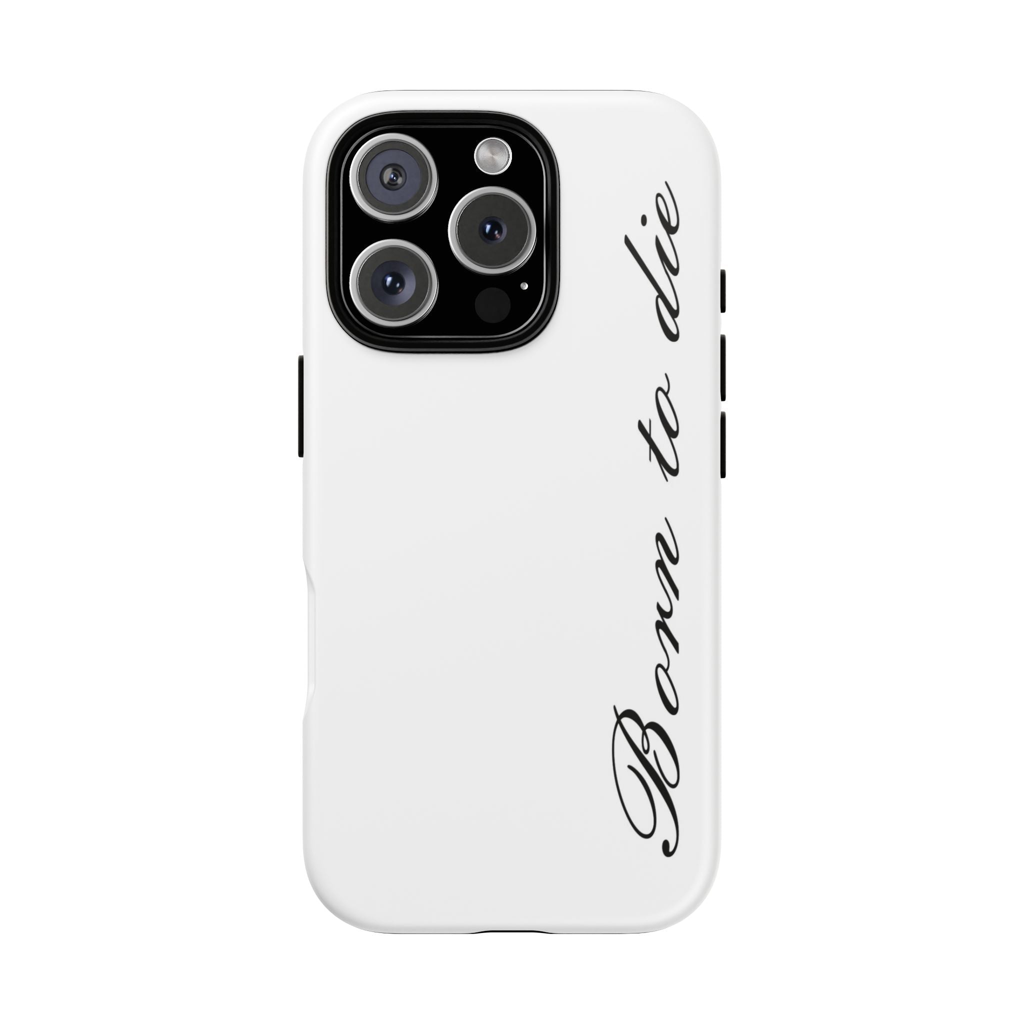 Born To Die Phone Case