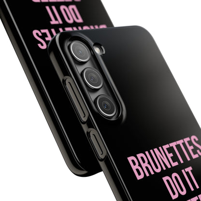 ''Brunettes Do It Better'' Case