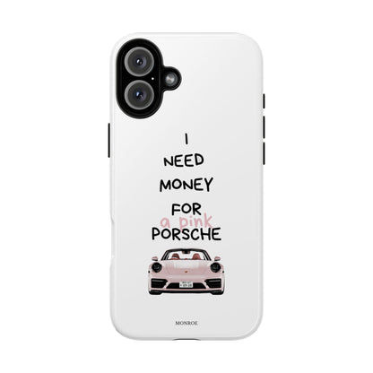 "I Need Money for a Pink Porsch" Tough Case