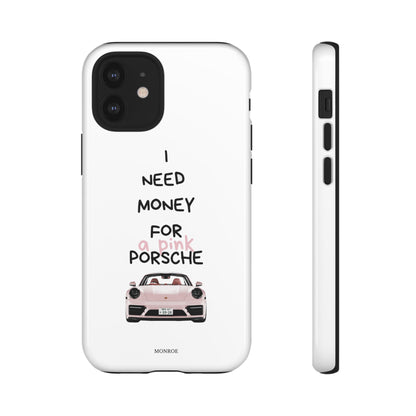 "I Need Money for a Pink Porsch" Tough Case