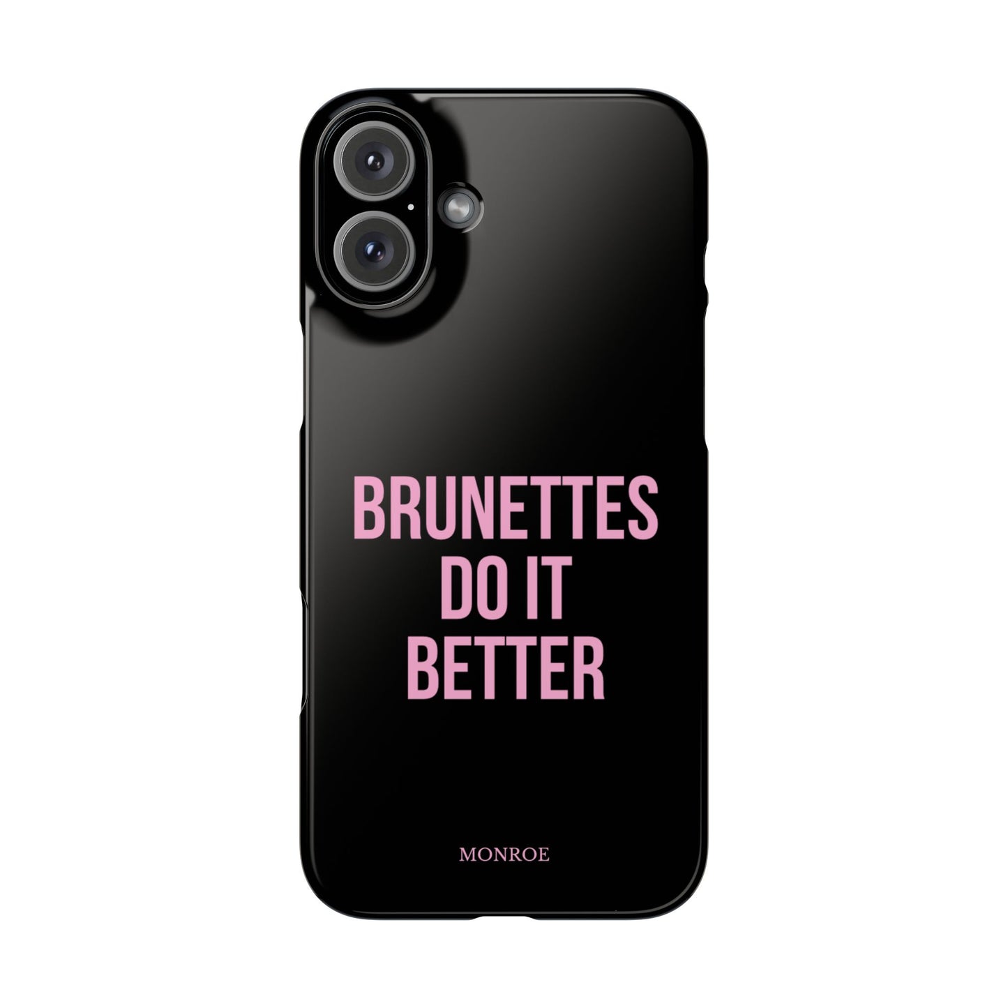 ''Brunettes Do It Better'' Case