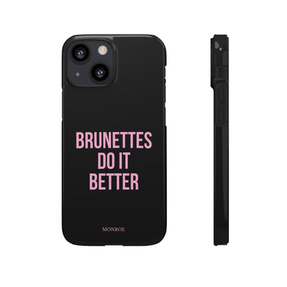 ''Brunettes Do It Better'' Case