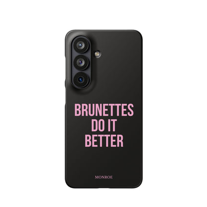 ''Brunettes Do It Better'' Case