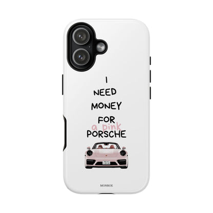 "I Need Money for a Pink Porsch" Tough Case