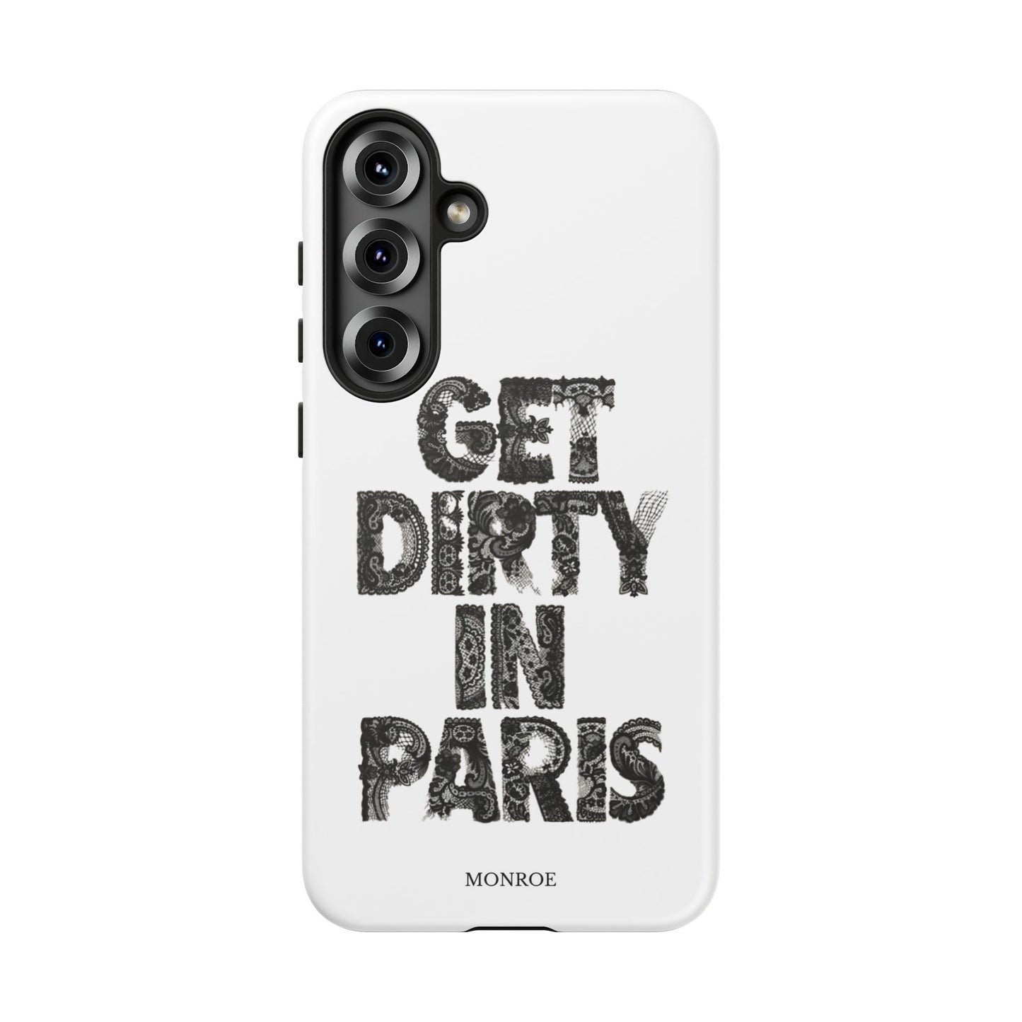 Get Dirty in Paris Phone Case