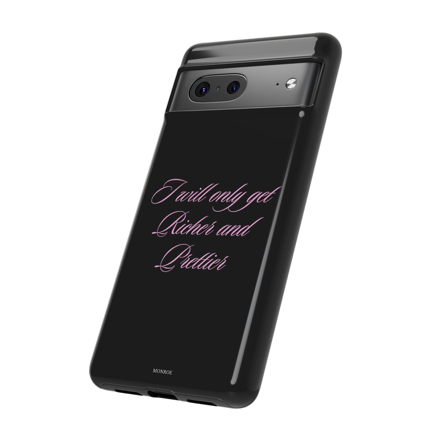 "I Will Only Get Richer and Prettier" Tough Case