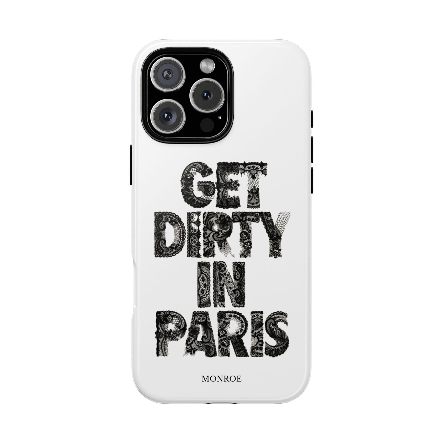 Get Dirty in Paris Phone Case