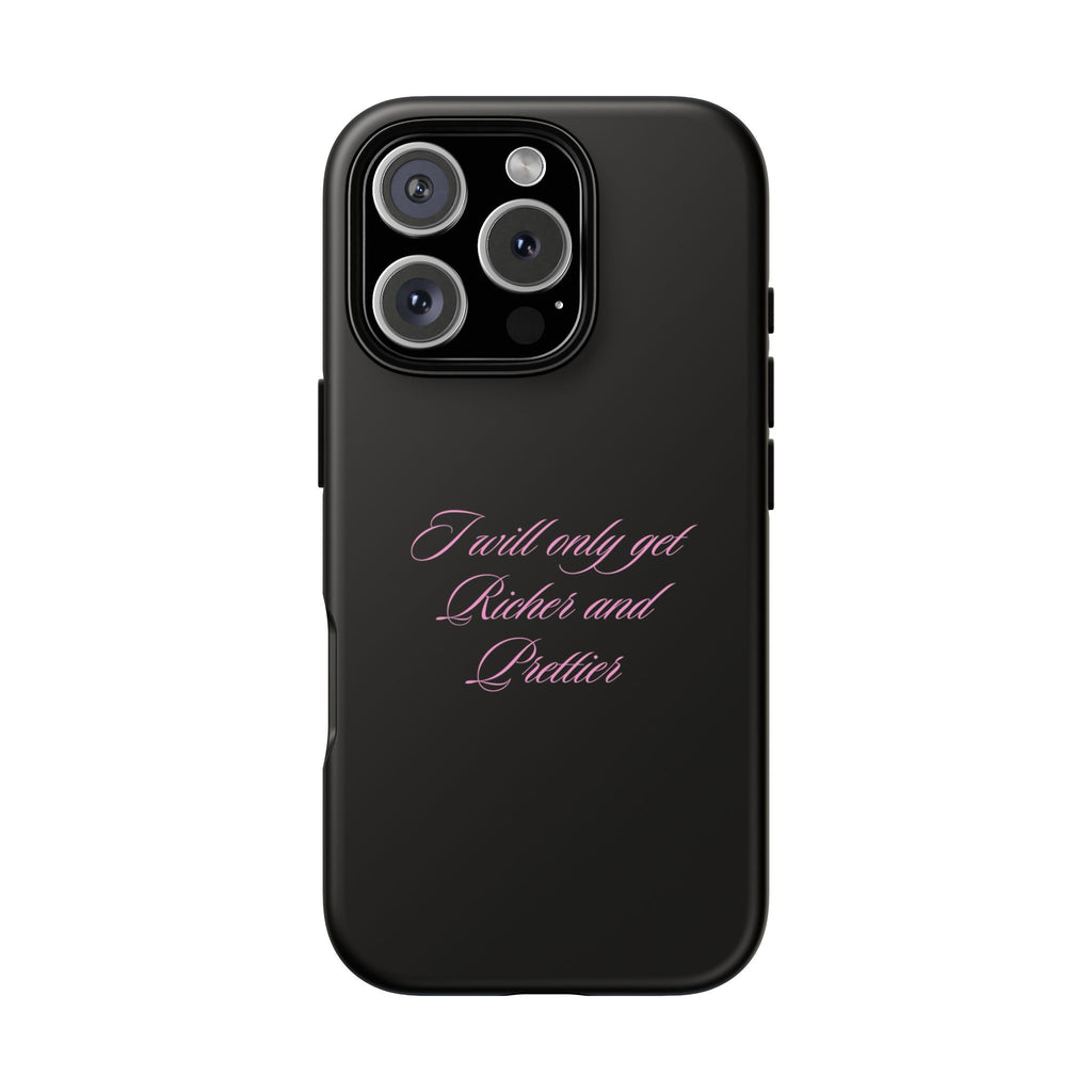 “I Will Only Get Richer and Prettier" Tough Phone Case