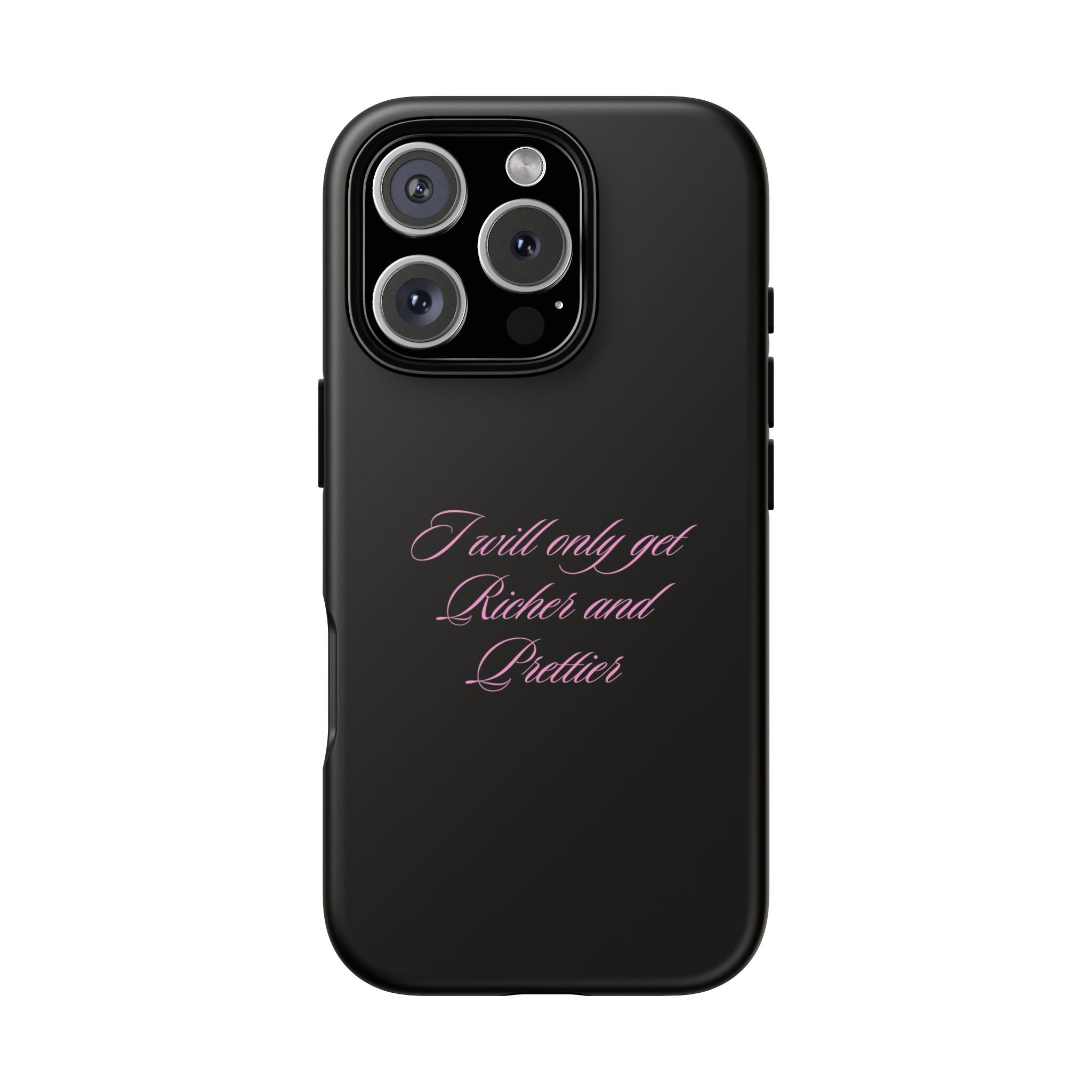 “I Will Only Get Richer and Prettier" Tough Phone Case