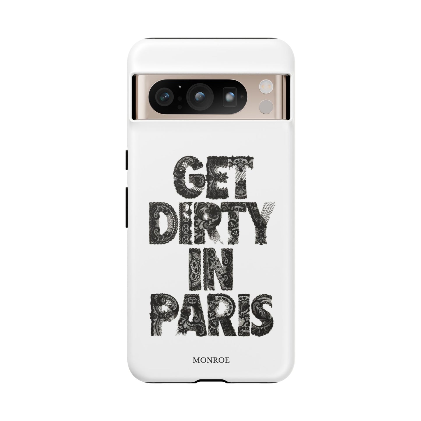Get Dirty in Paris Phone Case