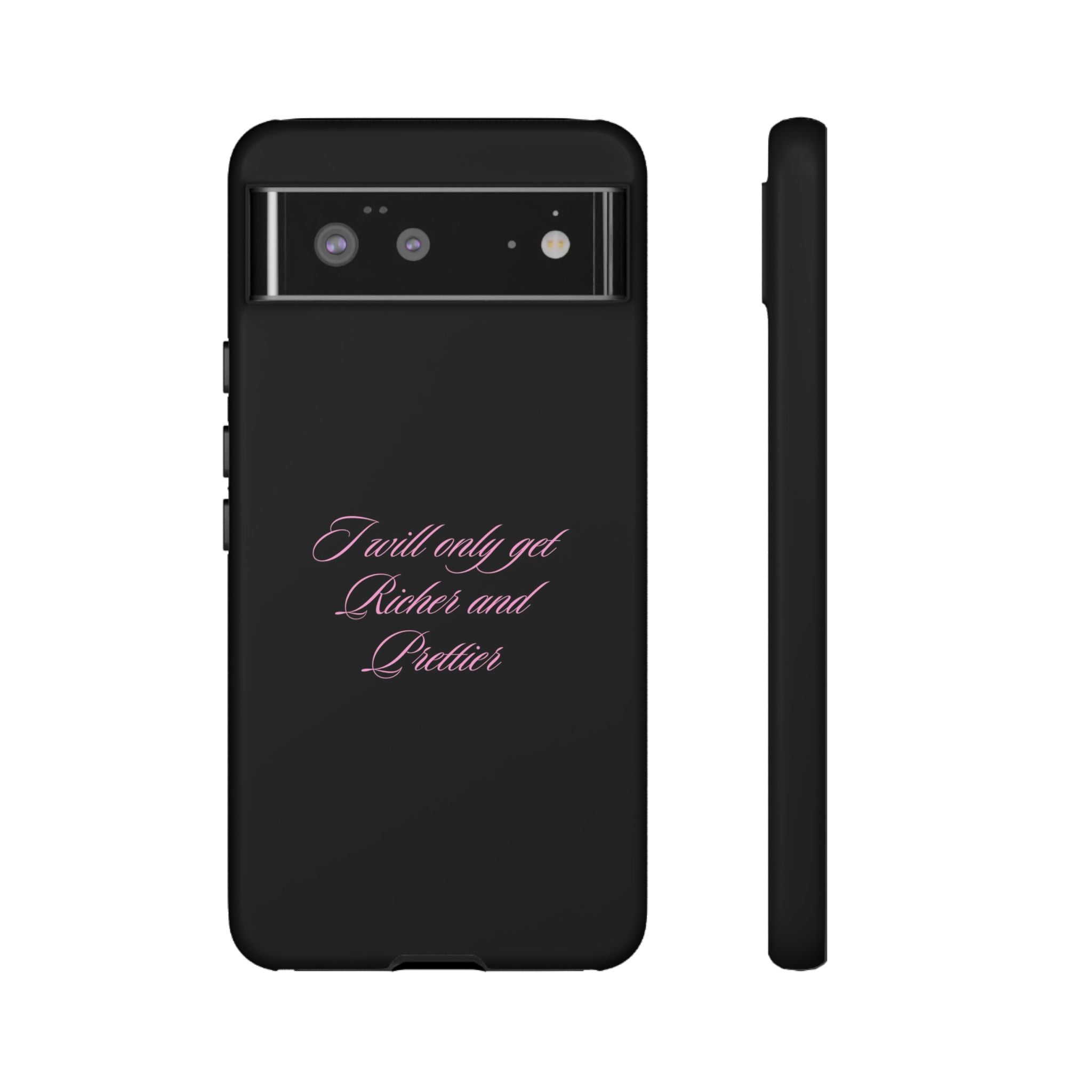 “I Will Only Get Richer and Prettier" Tough Phone Case